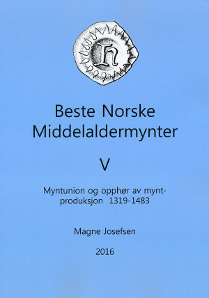 Beste Norske Middelaldermynter V Myntunion og opphør av myntproduksjon 1319 til 1483